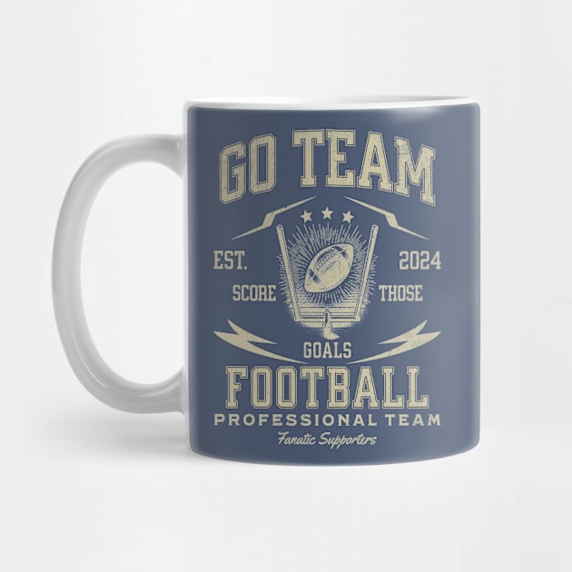 Go Team, Yay - Score Those Goals - Football Professional Team - Fanatic Supporters by Blended Designs